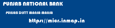 PUNJAB NATIONAL BANK  PUNJAB DISTT MANSA MANSA   micr code